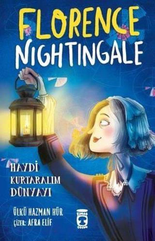 Florence Nightingale - Haydi Kurtaralım Dünyayı 2 - Ülkü Hazman Hür - Timaş Çocuk