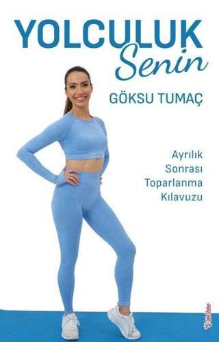 Yolculuk Senin - Ayrılık Sonrası Toparlanma Kılavuzu - Göksu Tumaç - Sola Unitas