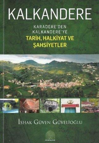 Kalkandere - Karadere'den Kalkandere'ye Tarih Halkiyat Ve Şahsiyetler - İshak Güven Güvelioğlu - Revak Kitabevi
