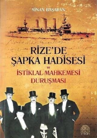 Rize'de Şapka Hadisesi ve İstiklal Mahkemesi Duruşması - Sinan Başaran - Revak Kitabevi