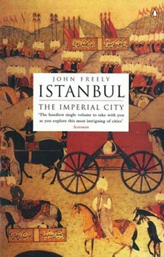 Istanbul: The Imperial City - John Freely - Penguin Books
