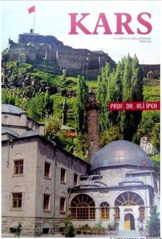 Kars - İlk İslam ve Selçuklu Dönemleri Makaleler - Ali İpek - Zafer Ofset Yayınları