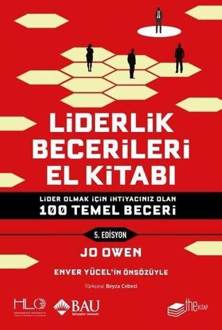 Liderlik Becerileri El Kitabı - 5.Edisyon - Lider Olmak İçin İhtiyacınız Olan 100 Temel Beceri - Jo Owen - The Kitap