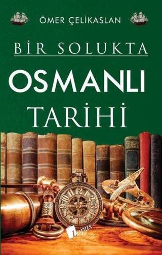 Osmanlı Tarihi - Bir Solukta - Ömer Çelikaslan - Lopus