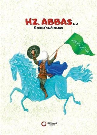 Hz. Abbas (a.s) Kerbela'nın Alemdarı - Kolektif  - Hekimane Yayınları