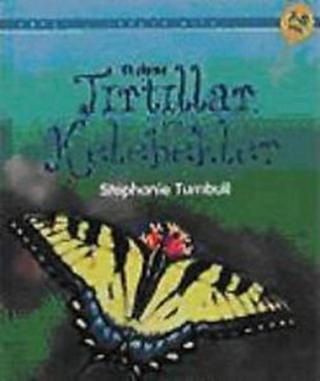 Tırtıllar ve Kelebekler - Stephanie Turnbull - Tübitak Yayınları