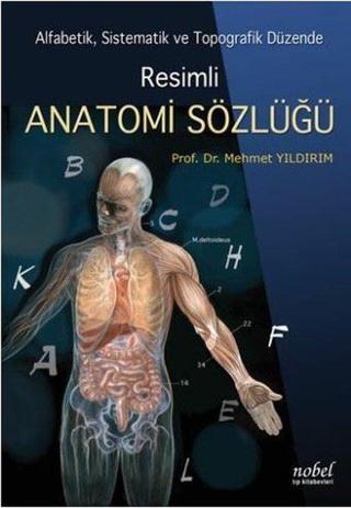 Resimli Anatomi Sözlüğü - Alfabetik Sistematik ve Topografik Düzende - Mehmet Yıldırım - Nobel Tıp Kitabevleri