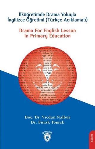 Drama For English Lesson In Primary Education: İlköğretimde Drama Yoluyla İngilizce Öğretimi - Türkç - Burak Tomak - Dorlion Yayınevi