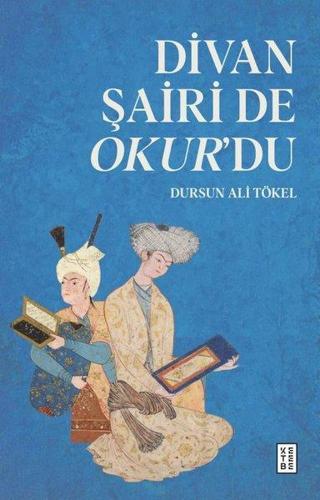 Divan Şairi de Okur'du - Dursun Ali Tökel - Ketebe
