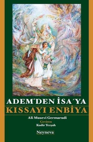 Adem'den İsa'ya Kıssayı Enbiya - Ali Musevi Germarudi - Neyneva Yayınları