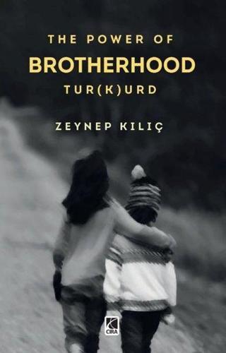 The Power Of Brotherhood Tür(k)ürd - Zeynep Kılıç - Çıra Yayınları