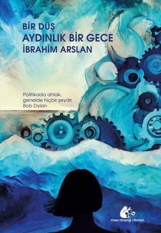 Bir Düş Aydınlık Bir Gece - İbrahim Arslan - Meşe Kitaplığı