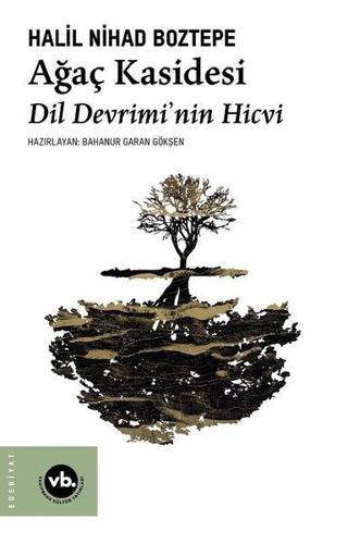Ağaç Kasidesi - Dil Devrimi'nin Hicvi - Halil Nihad Boztepe - VakıfBank Kültür Yayınları