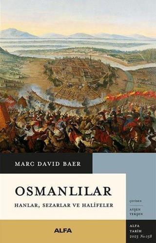 Osmanlılar: Hanlar Sezarlar ve Halifeler - Marc David Baer - Alfa Yayıncılık