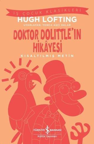 Doktor Dolittle'in Hikayesi - Kısaltılmış Metin - İş Çocuk Klasikleri - Hugh Lofting - İş Bankası Kültür Yayınları