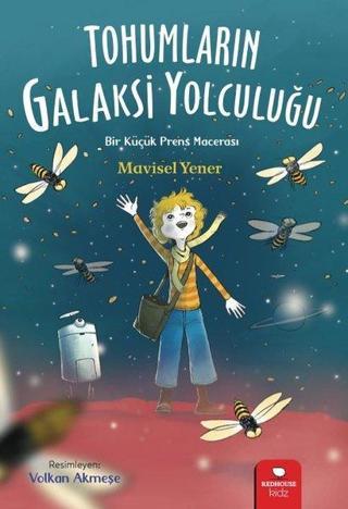 Tohumların Galaksi Yolculuğu - Bir Küçük Prens Macerası - Mavisel Yener - Redhouse Kidz Yayınları