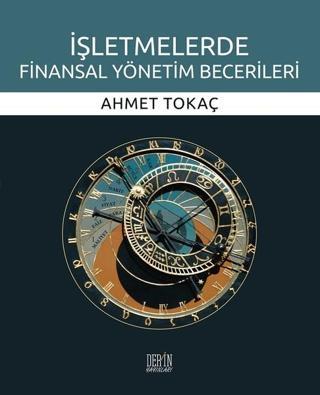 İşletmelerde Finansal Yönetim Becerileri - Ahmet Tokaç - Derin Yayınları