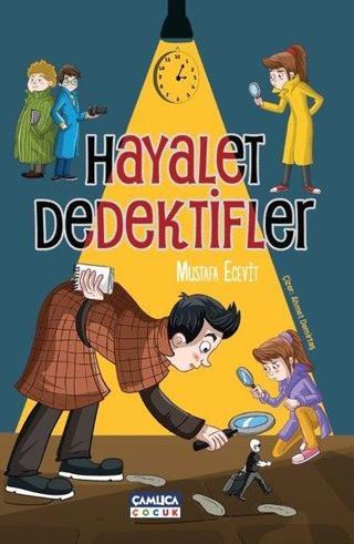 Hayalet Dedektifler - Mustafa Ecevit - Çamlıca Çocuk Yayınları