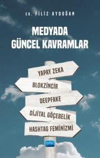 Medyada Güncel Kavramlar - Filiz Aydoğan - Nobel Akademik Yayıncılık