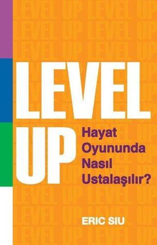 Level Up - Hayat Oyununda Nasıl Ustaşılır? - Eric Siu - Saga Kitap