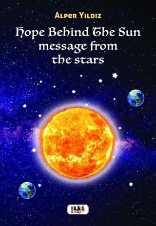 Hope Behind The Sun Message From The Stars - Alper Yıldız - Tilki Kitap