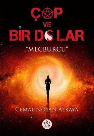 Çap ve Bir Dolar - Mecburcu - Cemal Noyan Alkaya - Elpis Yayınları