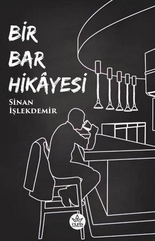 Bir Bar Hikayesi Sinan İşlekdemir Elpis Yayınları