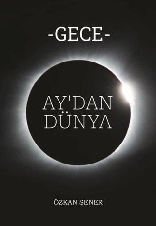 Gece - Ay'dan Dünya - Özkan Şener - Sokak Kitapları Yayınları