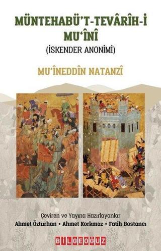 Müntehabü't - Tevarih-i Mu'ini - İskender Anonimi - Mu‘ineddin Natanzi - Bilgeoğuz Yayınları