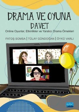 Drama ve Oyuna Davet - Online Oyunlar Etkinlikler ve Yaratıcı Drama Örnekleri - Fatoş Somsa - Nobel Akademik Yayıncılık