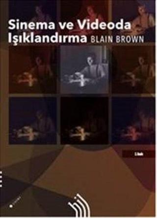 Sinema ve Videoda Işıklandırma - Blair Brown - Hil Yayınları