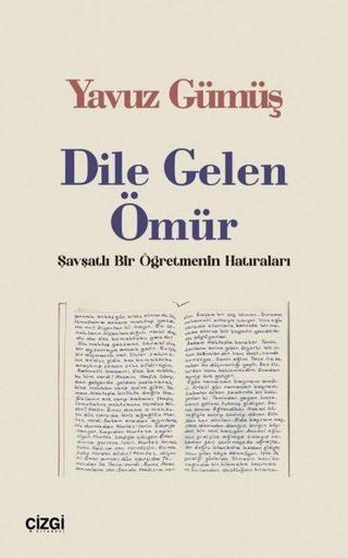 Dile Gelen Ömür - Şavşatlı Bir Öğretmenin Hatıraları - Çizgi Kitabevi