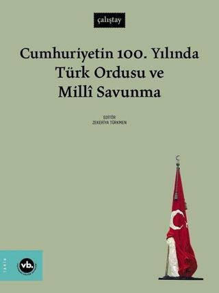 Cumhuriyetin 100. Yılında Türk Ordusu ve Milli Savunma - Kolektif  - VakıfBank Kültür Yayınları