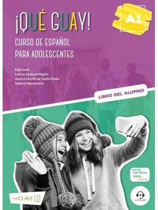 Que Guay! A1 - Libro Del Alumno - Curso de Espanol Para Adolescentes - Aurora Martin De Santa Olalla - enClave-ELE
