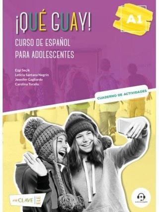 Que Guay! A1 - Cuaderno de Actividades - Curso de Espanol Para Adolescentes - Aurora Martin De Santa Olalla - enClave-ELE