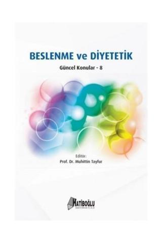 Beslenme Ve Diyetetik - Güncel Konular 8 - Hatiboğlu Yayınları - Hatiboğlu Yayınları