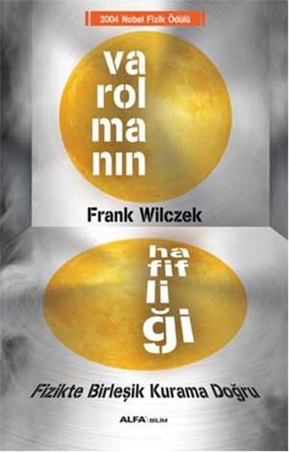 Varolmanın Hafifliği Frank Wilczek Alfa Yayıncılık