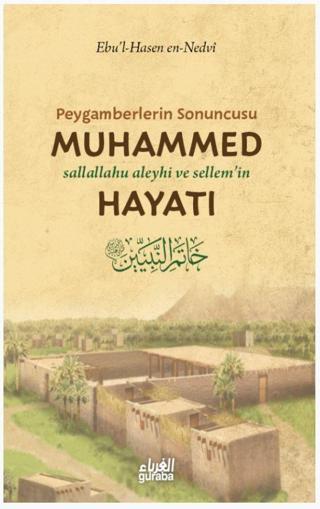 Peygamberlerin Sonuncusu Muhammed (sav) Hayatı - Guraba Yayınları