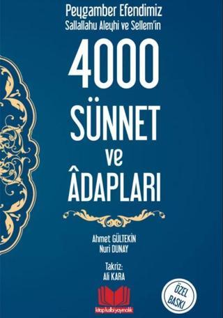 Peygamber Efendimizin 4000 Sünnet ve Adapları - Kitap Kalbi Yayıncılık