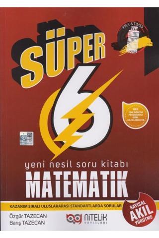 Nitelik 6. Sınıf Matematik Süper Yeni Nesil Soru Kitabı -  - Nitelik Yayınları