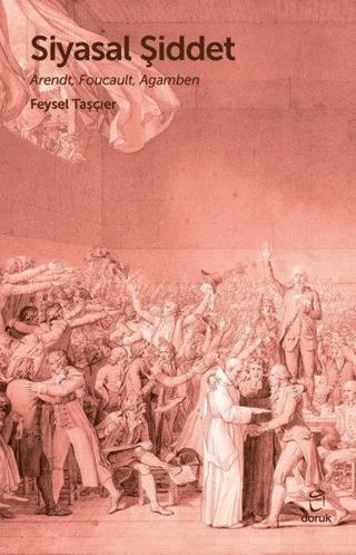 Siyasal Şiddet - Arendt Foucault Agamben - Doruk Yayınları
