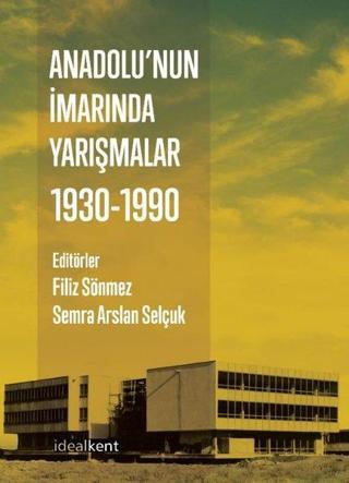 Anadolu'nun İmarında Yarışmalar - 1930 - 1990 - Kolektif  - İdealkent Yayınları