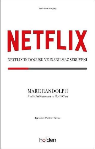 Netflix: Netflix'in Doğuşu ve İnanılmaz Serüveni - Marc Randolph - Holden