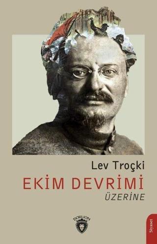 Ekim Devrimi Üzerine - Lev Troçki - Dorlion Yayınevi