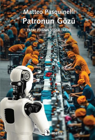 Patronun Gözü - Yapay Zekanın Sosyal Tarihi - Metis Yayınları