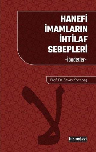 Hanefi İmamların İhtilaf Sebepleri - İbadetler - Hikmetevi Yayınları