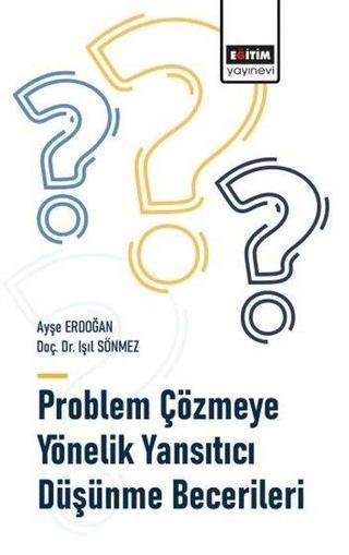 Problem Çözmeye Yönelik Yansıtıcı Düşünme Becerileri - Ayşe Erdoğan - Eğitim Yayınevi