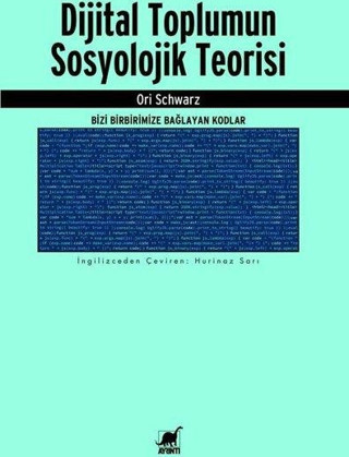 Dijital Toplumun Sosyolojik Teorisi - Bizi Birbirimize Bağlayan Kodlar - Ayrıntı Yayınları