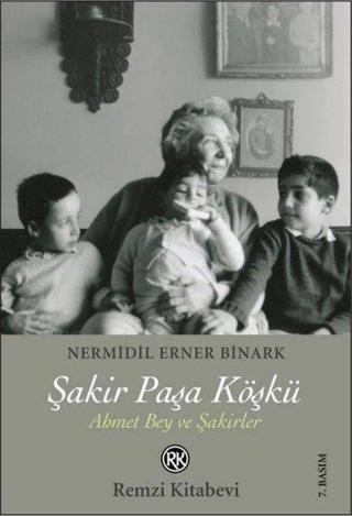 Şakir Paşa Köşkü - Ahmet Bey ve Şakirler - Remzi Kitabevi