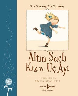 Altın Saçlı Kız ve Üç Ayı - Bir Varmış Bir Yokmuş - Grimm Kardeşler - İş Bankası Kültür Yayınları